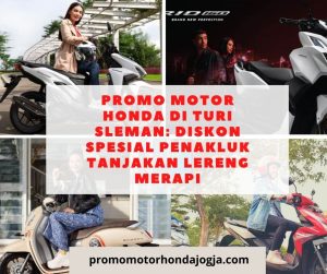 Promo Motor Honda di Turi Sleman: Diskon Spesial Penakluk Tanjakan Lereng Merapi