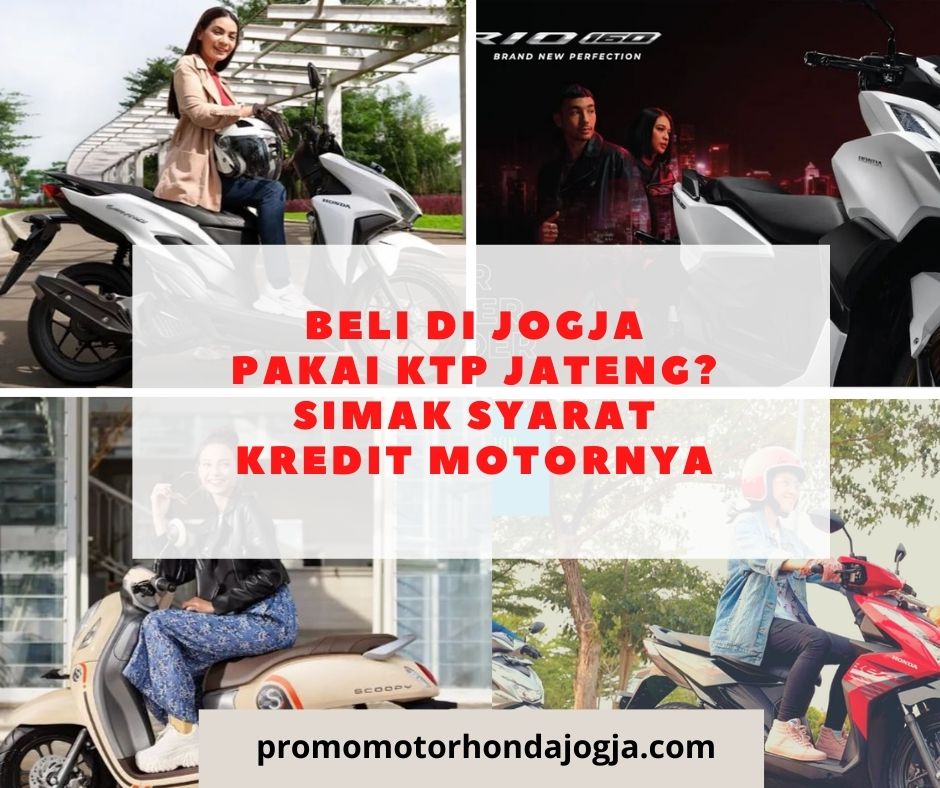 Beli di Jogja Pakai KTP Jateng? Simak Syarat Kredit Motornya