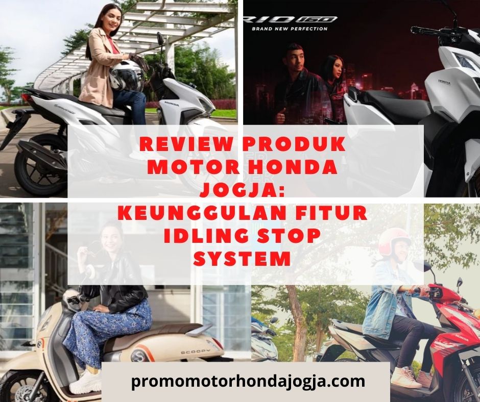 Review Produk Motor Honda Jogja: Keunggulan Fitur Idling Stop System