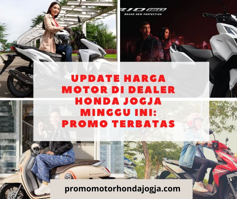 Update Harga Motor di Dealer Honda Jogja Minggu Ini: Promo Terbatas