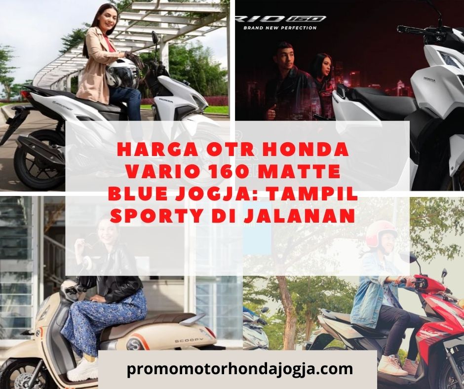 Harga OTR Honda Vario 160 Matte Blue Jogja: Tampil Sporty di Jalanan