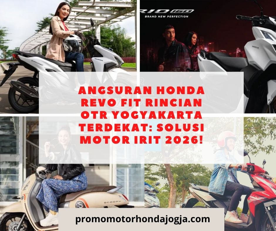 Angsuran Honda Revo Fit Rincian OTR Yogyakarta Terdekat: Solusi Motor Irit 2026!