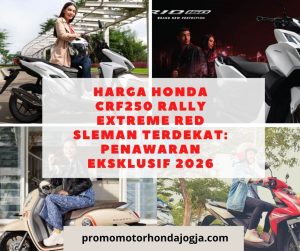 Harga Honda CRF250 Rally Extreme Red Sleman Terdekat: Penawaran Eksklusif 2026