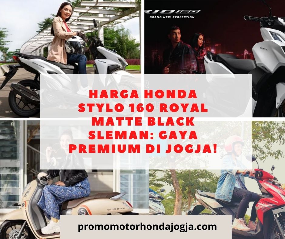 Harga Honda Stylo 160 Royal Matte Black Sleman: Gaya Premium di Jogja!