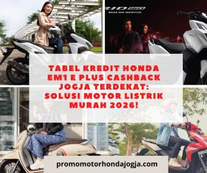 Tabel Kredit Honda EM1 e Plus Cashback Jogja Terdekat: Solusi Motor Listrik Murah 2026!
