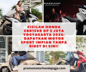 Cicilan Honda CBR150R DP 5 Juta Yogyakarta 2026: Dapatkan Motor Sport Impian Tanpa Ribet Di Sini!