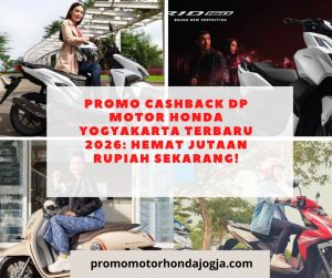 Promo Cashback DP Motor Honda Yogyakarta Terbaru 2026: Hemat Jutaan Rupiah Sekarang!