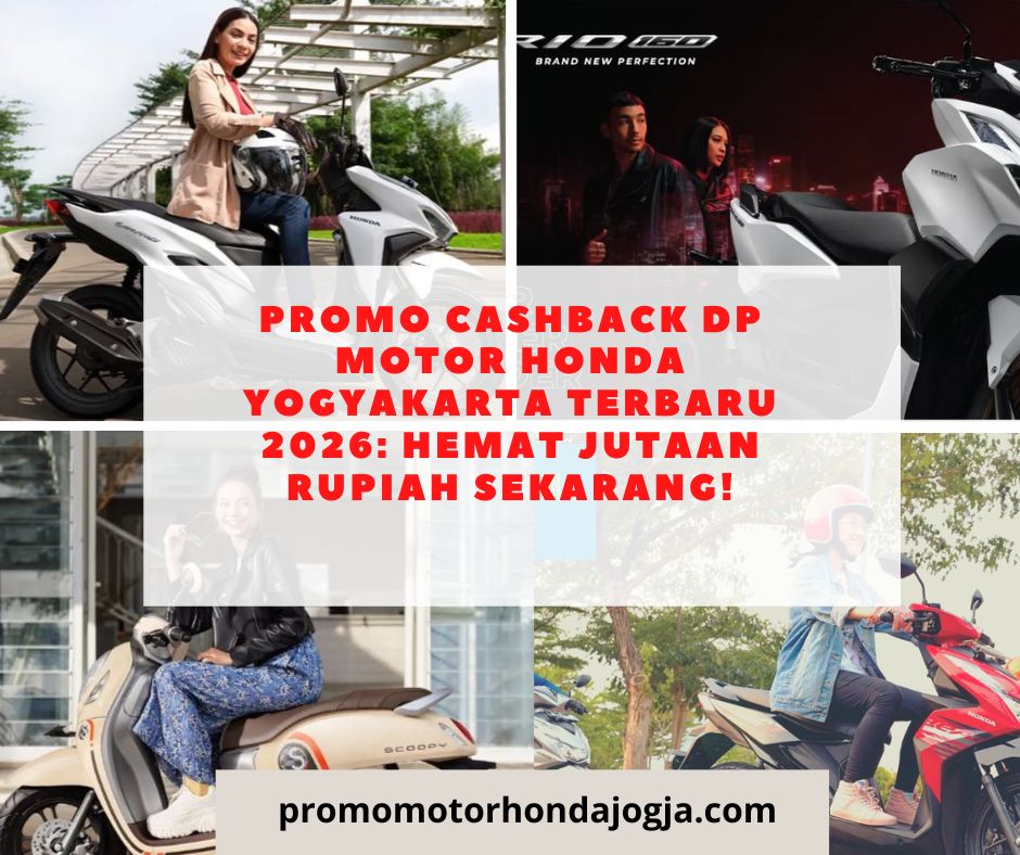 Promo Cashback DP Motor Honda Yogyakarta Terbaru 2026: Hemat Jutaan Rupiah Sekarang!