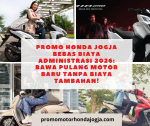 Promo Honda Jogja Bebas Biaya Administrasi 2026: Bawa Pulang Motor Baru Tanpa Biaya Tambahan!