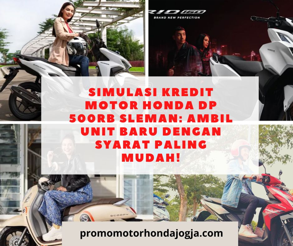 Simulasi Kredit Motor Honda DP 500rb Sleman: Ambil Unit Baru dengan Syarat Paling Mudah!