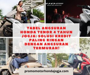 Tabel Angsuran Honda Tenor 4 Tahun Jogja: Solusi Kredit Paling Ringan dengan Angsuran Termurah!