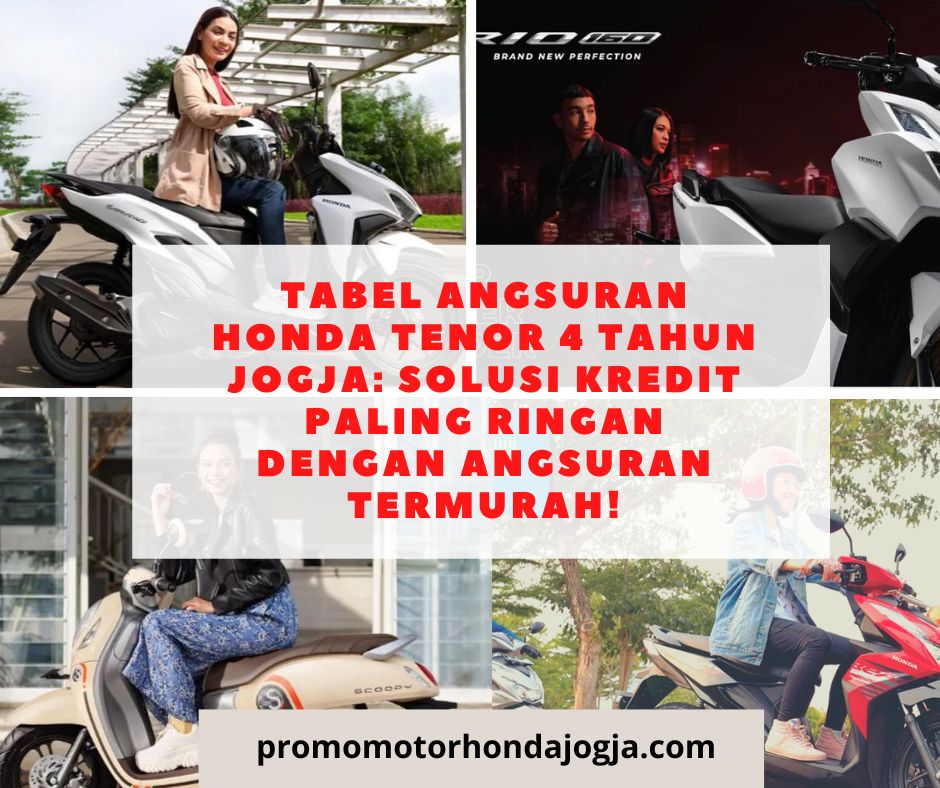 Tabel Angsuran Honda Tenor 4 Tahun Jogja: Solusi Kredit Paling Ringan dengan Angsuran Termurah!