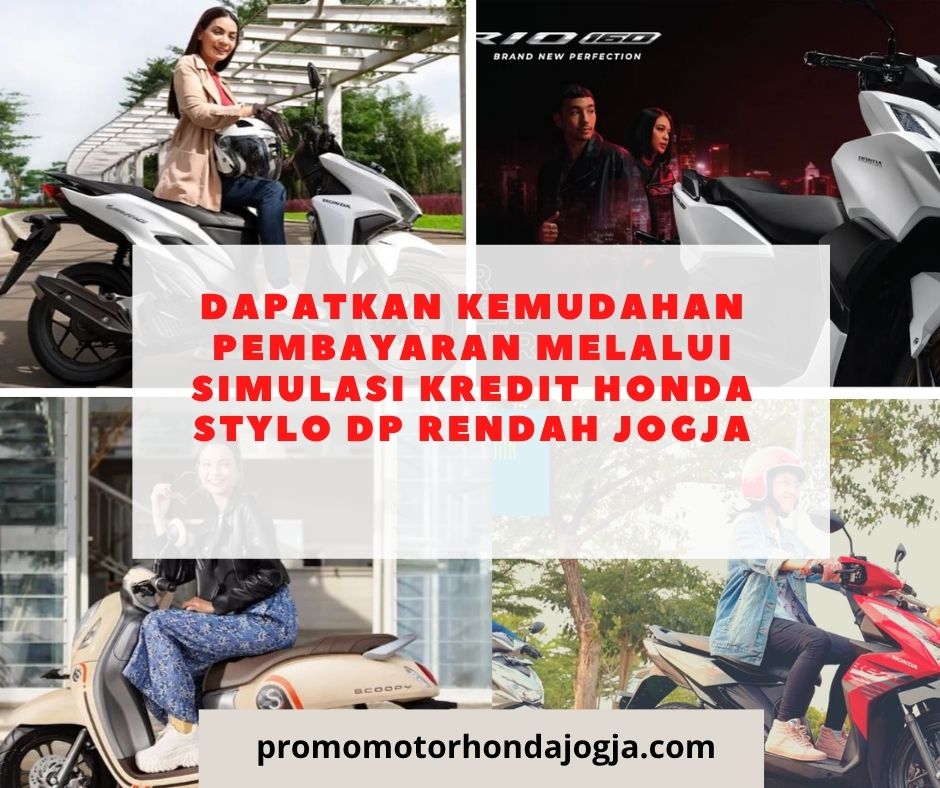 Dapatkan Kemudahan Pembayaran Melalui simulasi kredit honda stylo dp rendah jogja