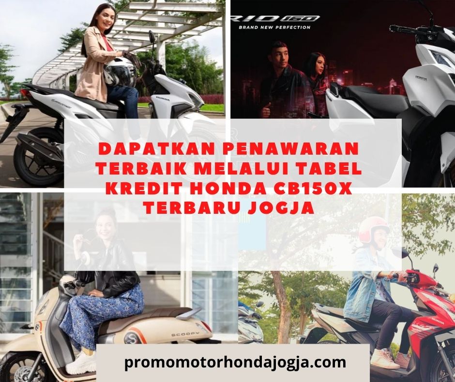 Dapatkan Penawaran Terbaik Melalui tabel kredit honda cb150x terbaru jogja