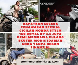 Dapatkan Segera Penawaran Spesial cicilan honda stylo 160 royal dp 3.5 juta Demi Membawa Pulang Skuter Modis Idaman Anda Tanpa Beban Finansial