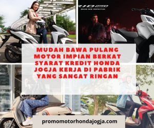 Mudah Bawa Pulang Motor Impian Berkat syarat kredit honda jogja kerja di pabrik yang Sangat Ringan