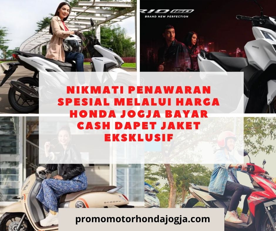 Nikmati Penawaran Spesial Melalui harga honda jogja bayar cash dapet jaket eksklusif