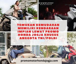 Temukan Kemudahan Memiliki Kendaraan Impian Lewat promo honda jogja khusus anggota tni/polri