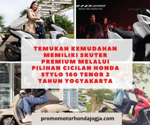 Temukan Kemudahan Memiliki Skuter Premium Melalui Pilihan cicilan honda stylo 160 tenor 2 tahun yogyakarta