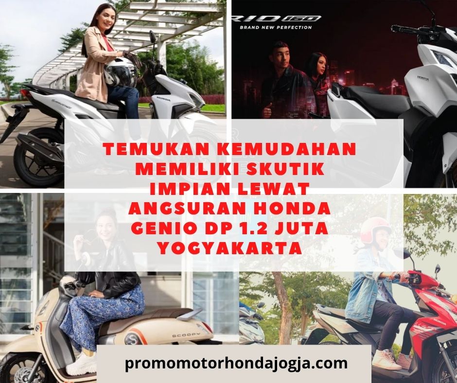 Temukan Kemudahan Memiliki Skutik Impian Lewat angsuran honda genio dp 1.2 juta yogyakarta
