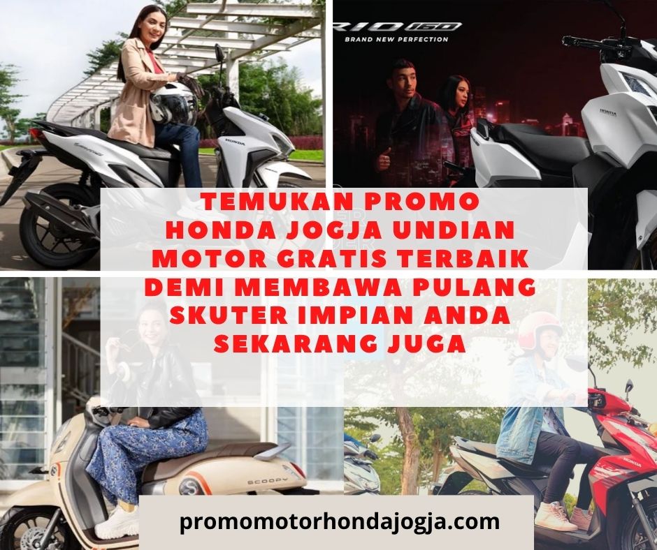 Temukan promo honda jogja undian motor gratis Terbaik Demi Membawa Pulang Skuter Impian Anda Sekarang Juga