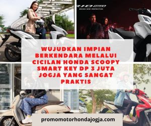 Wujudkan Impian Berkendara Melalui cicilan honda scoopy smart key dp 3 juta jogja yang Sangat Praktis